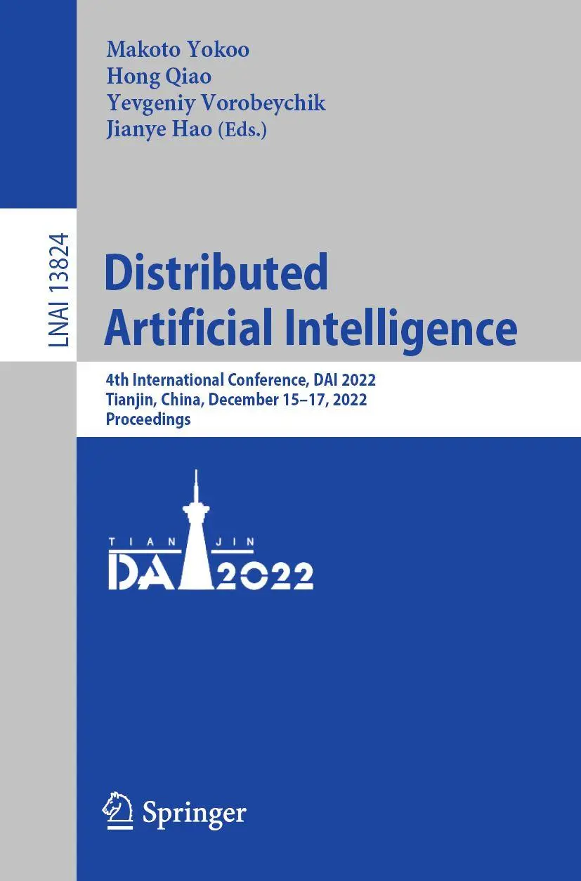 Distributed Artificial Intelligence: 4th International Conference, DAI 2022, Tianjin, China, December 15–17, 2022, Proceedings (Lecture Notes in Computer Science, 13824, Band 13824)