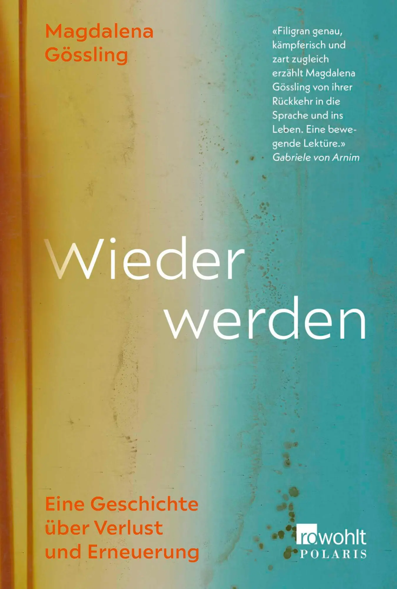 Cover: 9783499015489 | Wieder werden | Eine Geschichte über Verlust und Erneuerung | Gössling