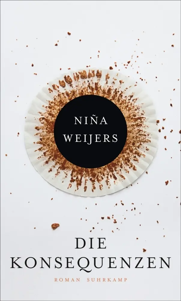 Cover: 9783518425589 | Die Konsequenzen | Roman | Niña Weijers | Buch | 359 S. | Deutsch