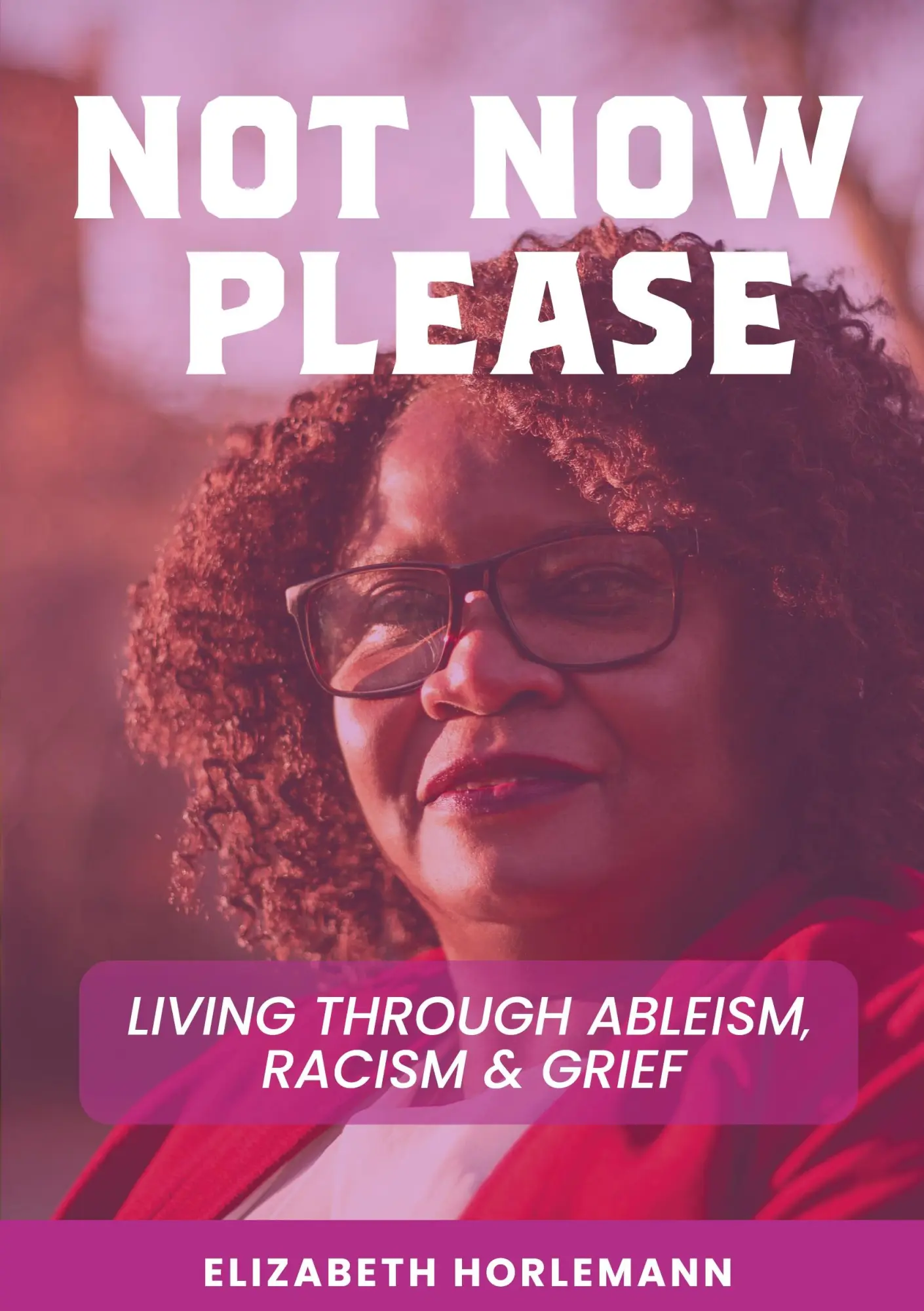 Cover: 9783758315589 | Not now please | Living Through Ableism, Racism and Grief | Horlemann