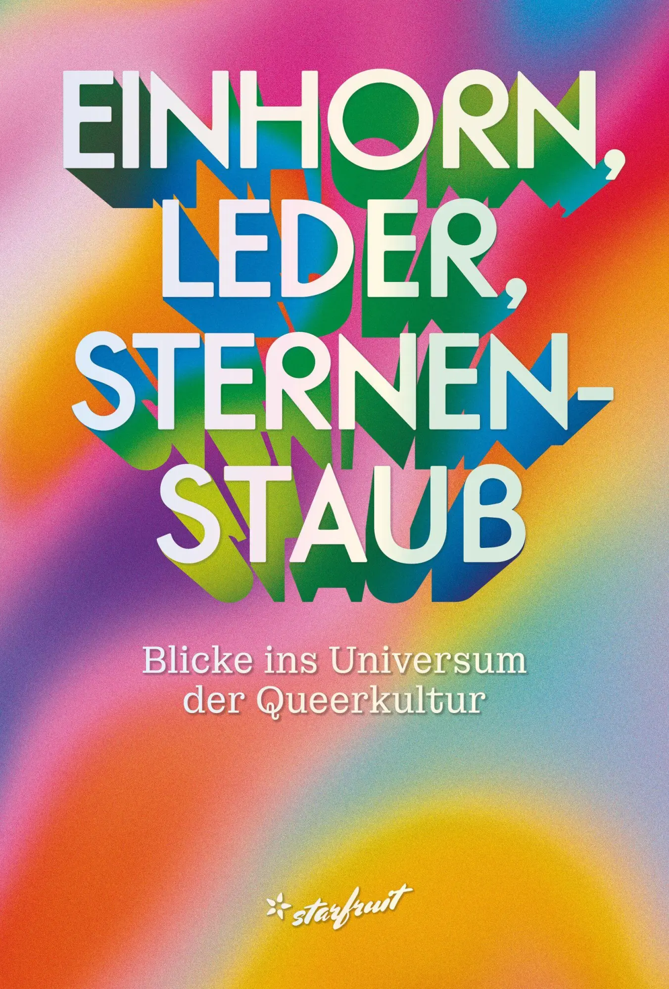 Cover: 9783922895589 | Einhorn, Leder, Sternenstaub | Blicke ins Universum der Queerkultur
