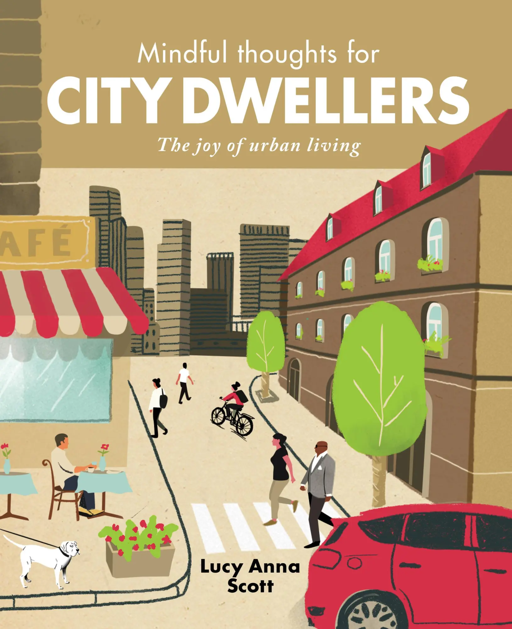 Cover: 9781782405689 | Mindful Thoughts for City Dwellers | The Joy of Urban Living | Scott