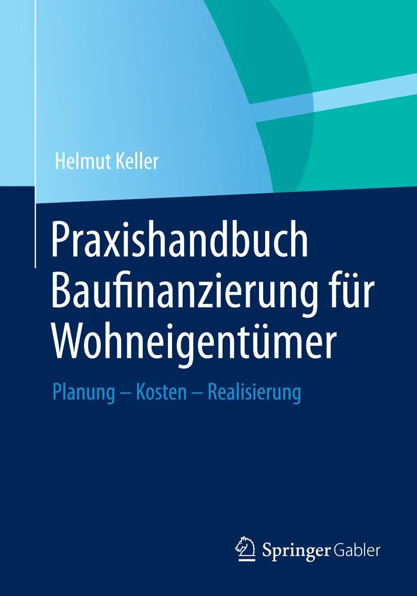 Cover: 9783658005689 | Praxishandbuch Baufinanzierung für Wohneigentümer | Helmut Keller