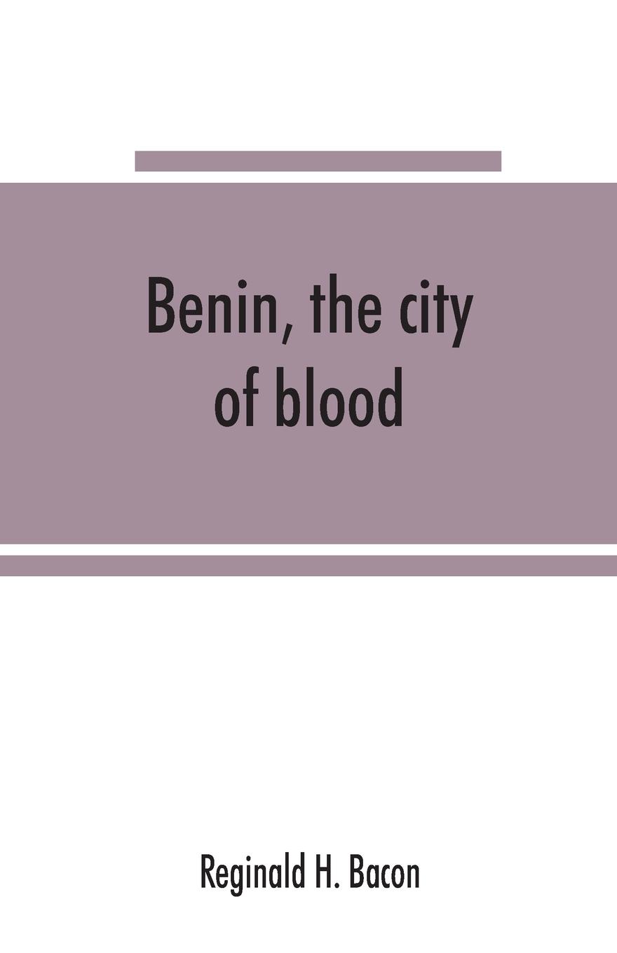 Cover: 9789353865689 | Benin, the city of blood | Reginald H. Bacon | Taschenbuch | Englisch