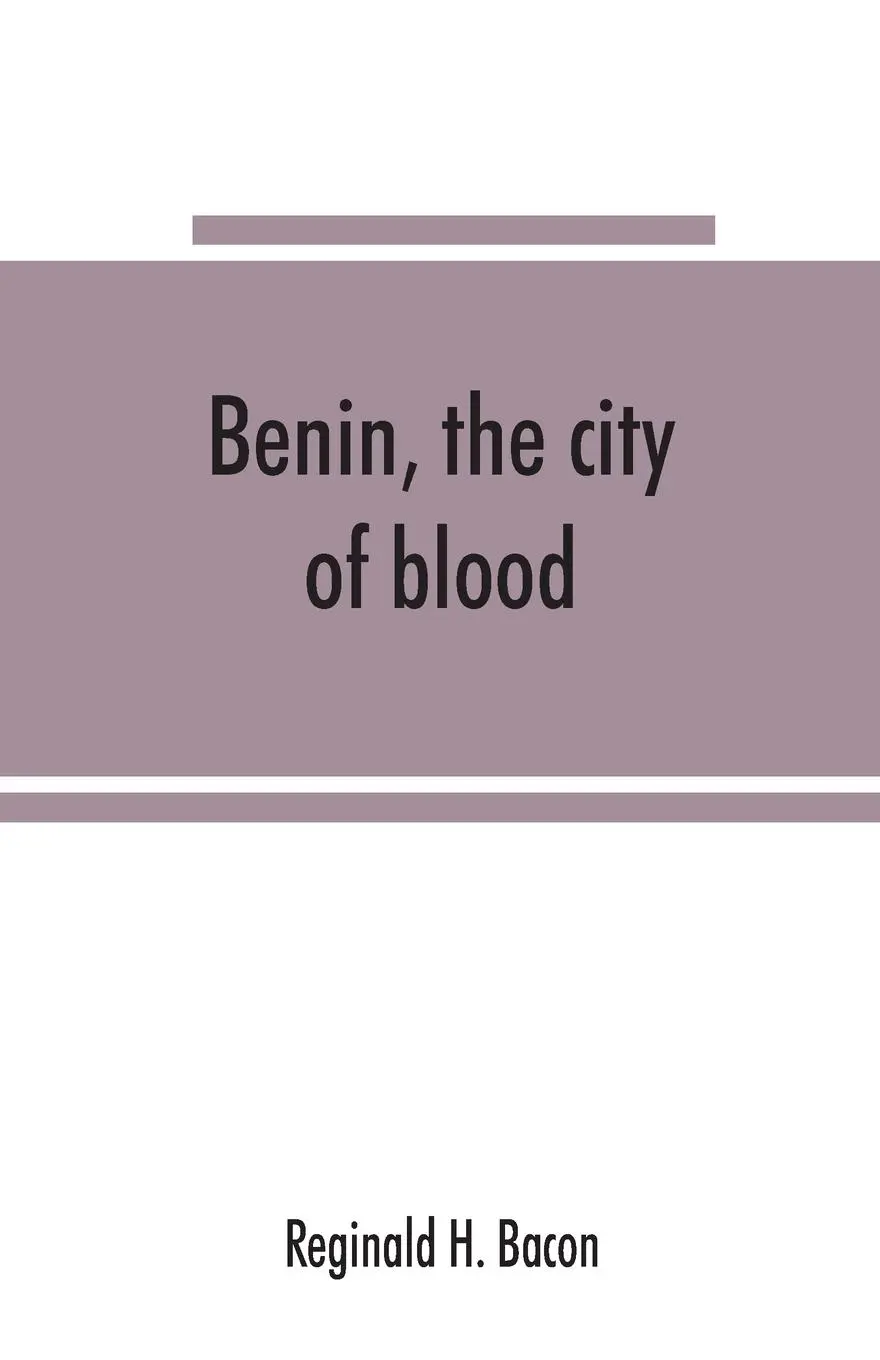 Cover: 9789353865689 | Benin, the city of blood | Reginald H. Bacon | Taschenbuch | Englisch