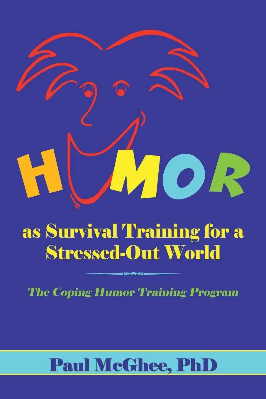 Cover: 9798823065689 | Humor as Survival Training for a Stressed-Out World | Paul McGhee