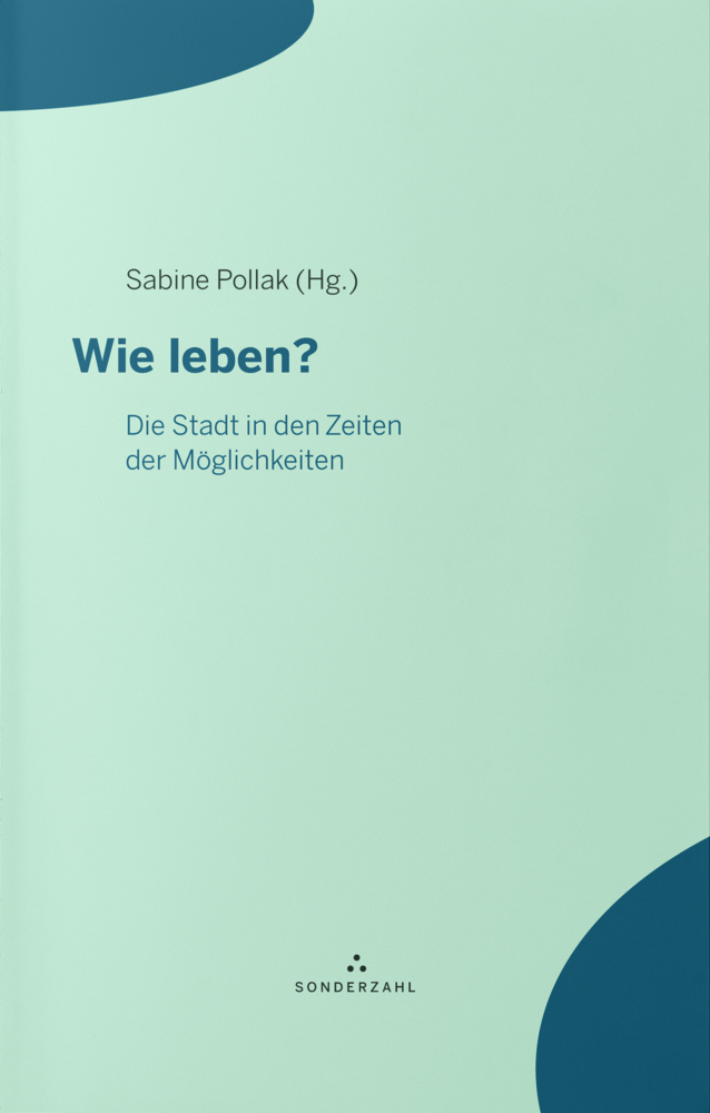 Cover: 9783854495789 | Wie leben? | Die Stadt in den Zeiten der Möglichkeiten | Sabine Pollak