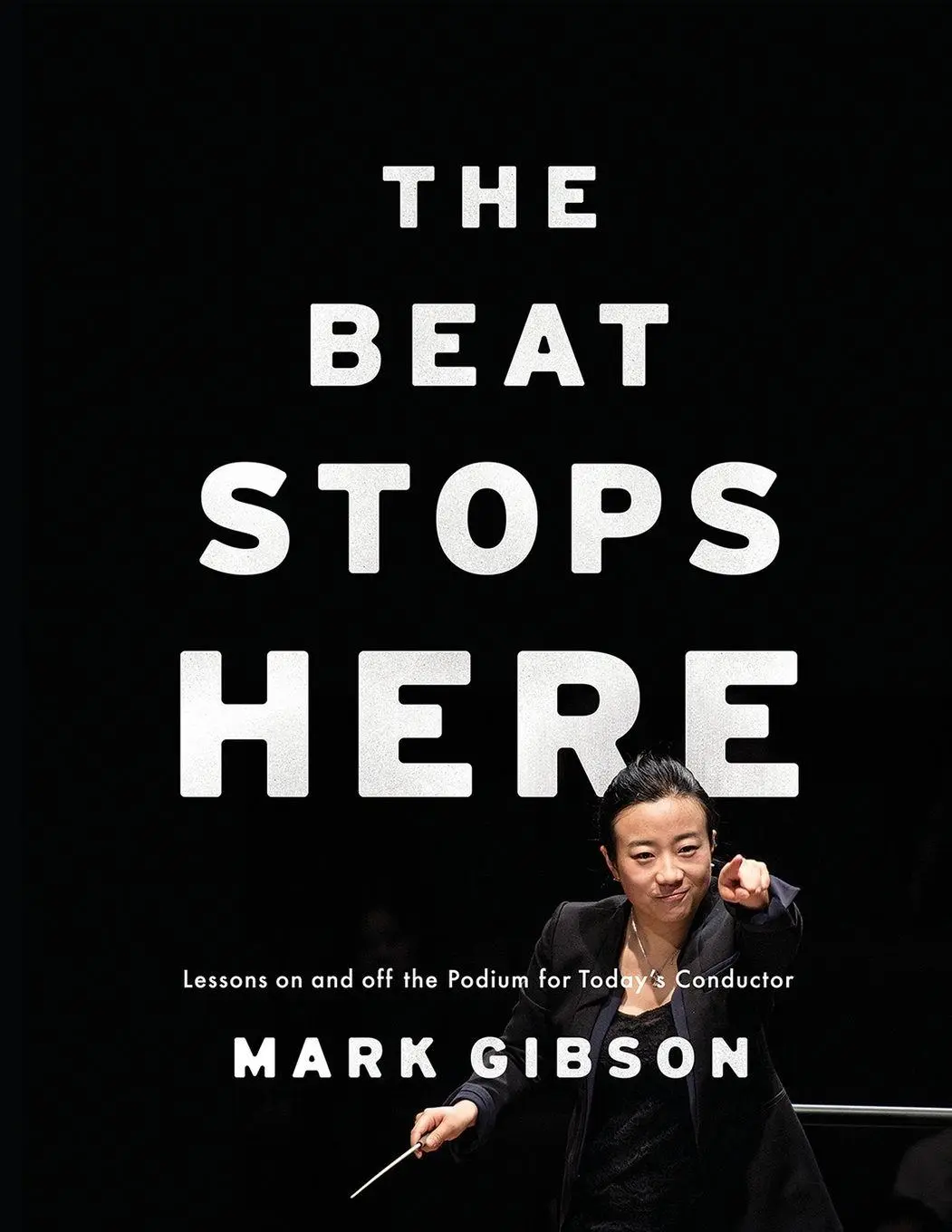 Cover: 9780190605889 | Beat Stops Here | Lessons on and Off the Podium for Today's Conductor