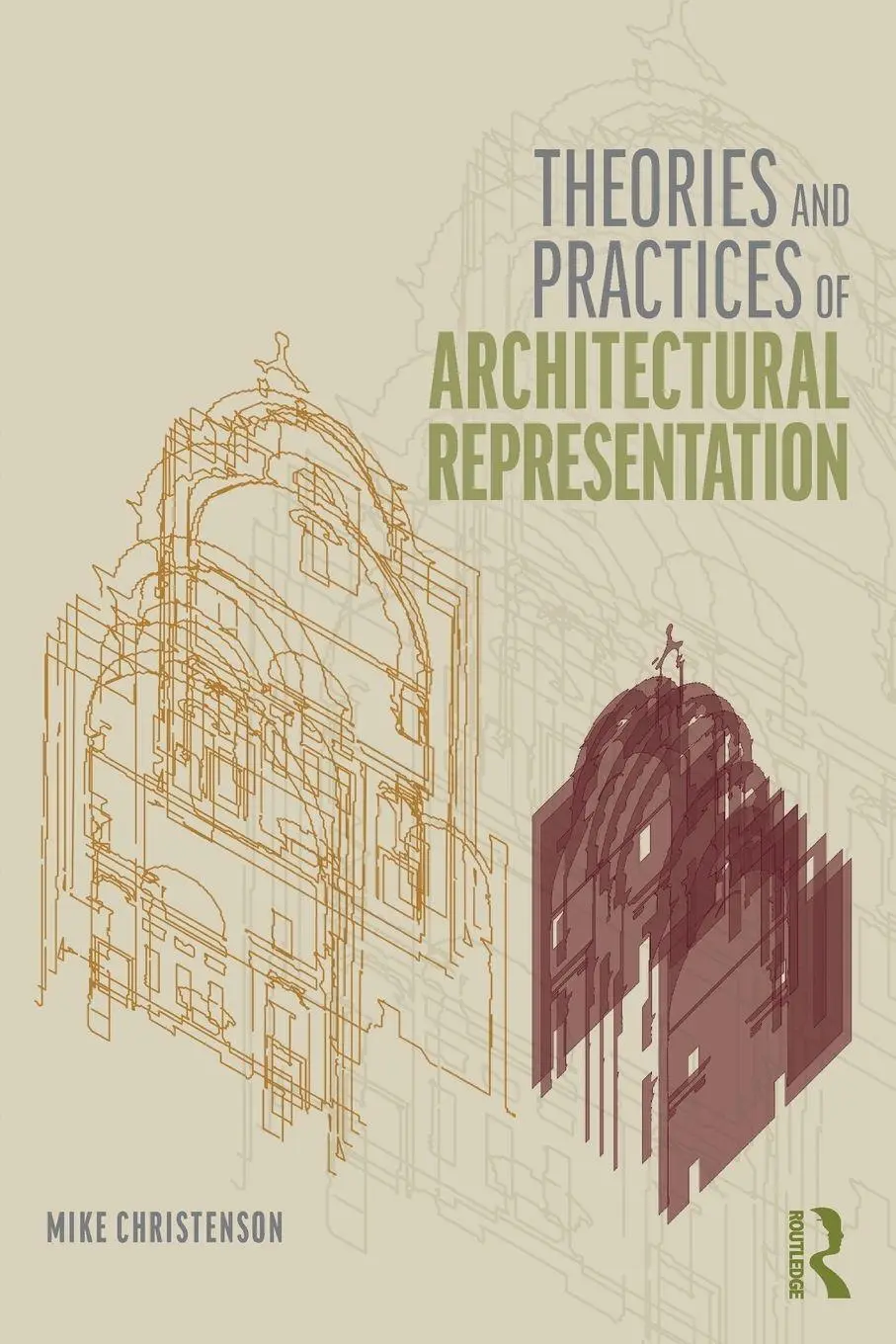 Cover: 9781138055889 | Theories and Practices of Architectural Representation | Christenson