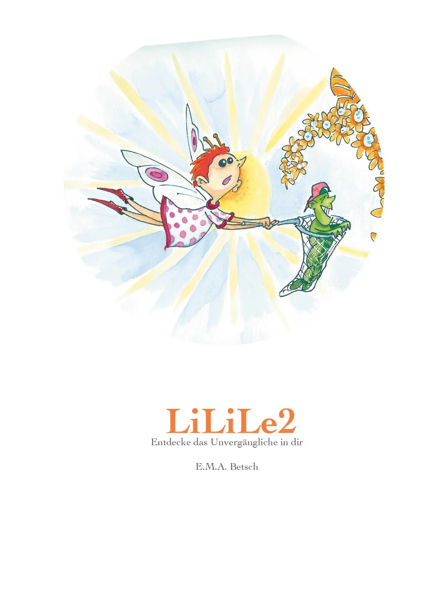 Cover: 9783756855889 | LiLiLe2 | Entdecke das Unvergängliche in dir | E. M. A. Betsch | Buch