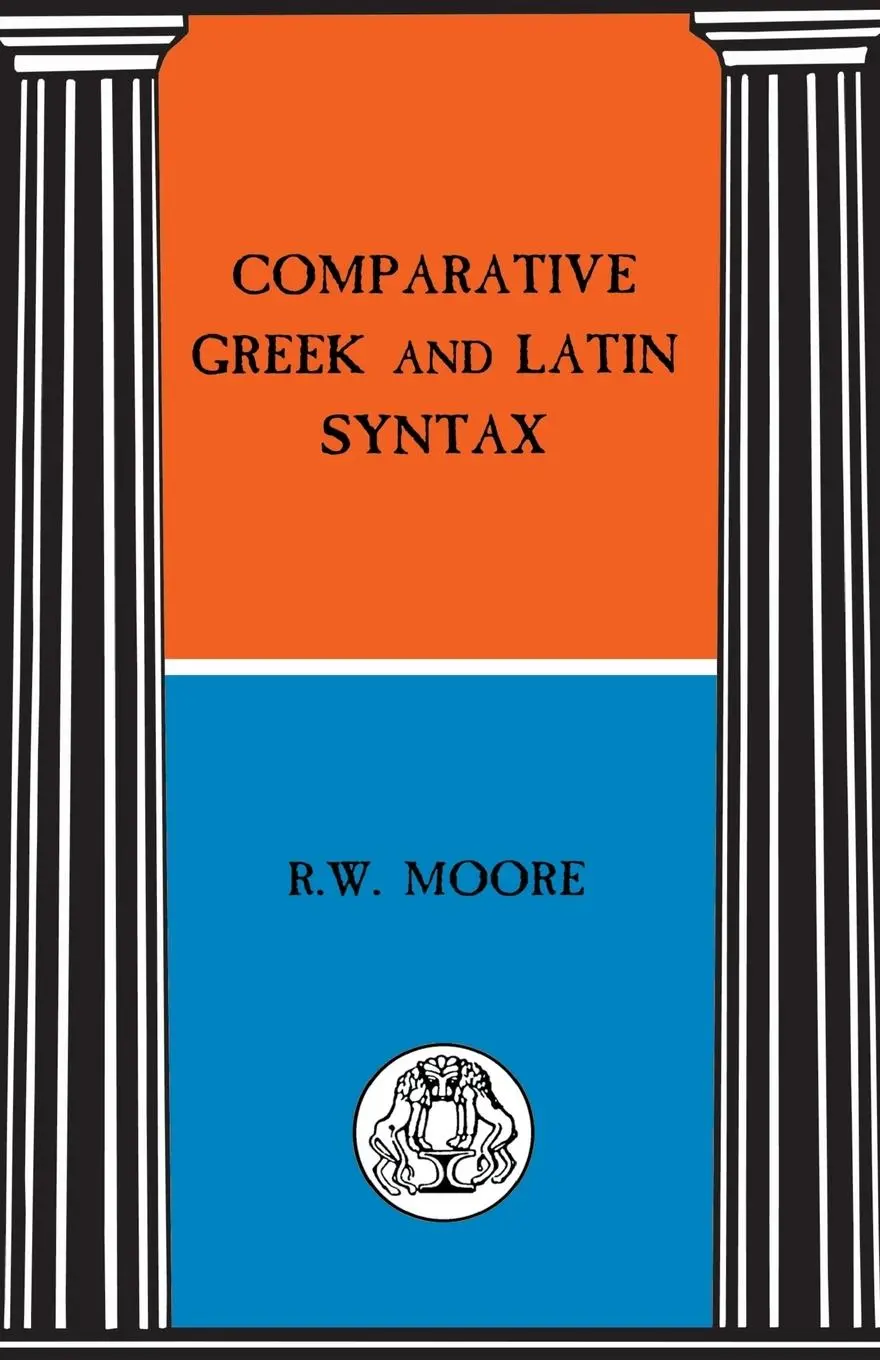 Cover: 9781853995989 | Comparative Greek and Latin Syntax | R. W. Moore | Taschenbuch | 2013