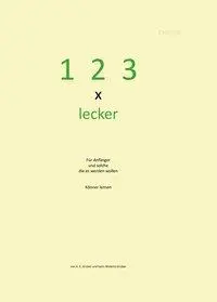 Cover: 9783038305989 | 1, 2, 3 x lecker | Für Anfänger und solche, die es werden wollen
