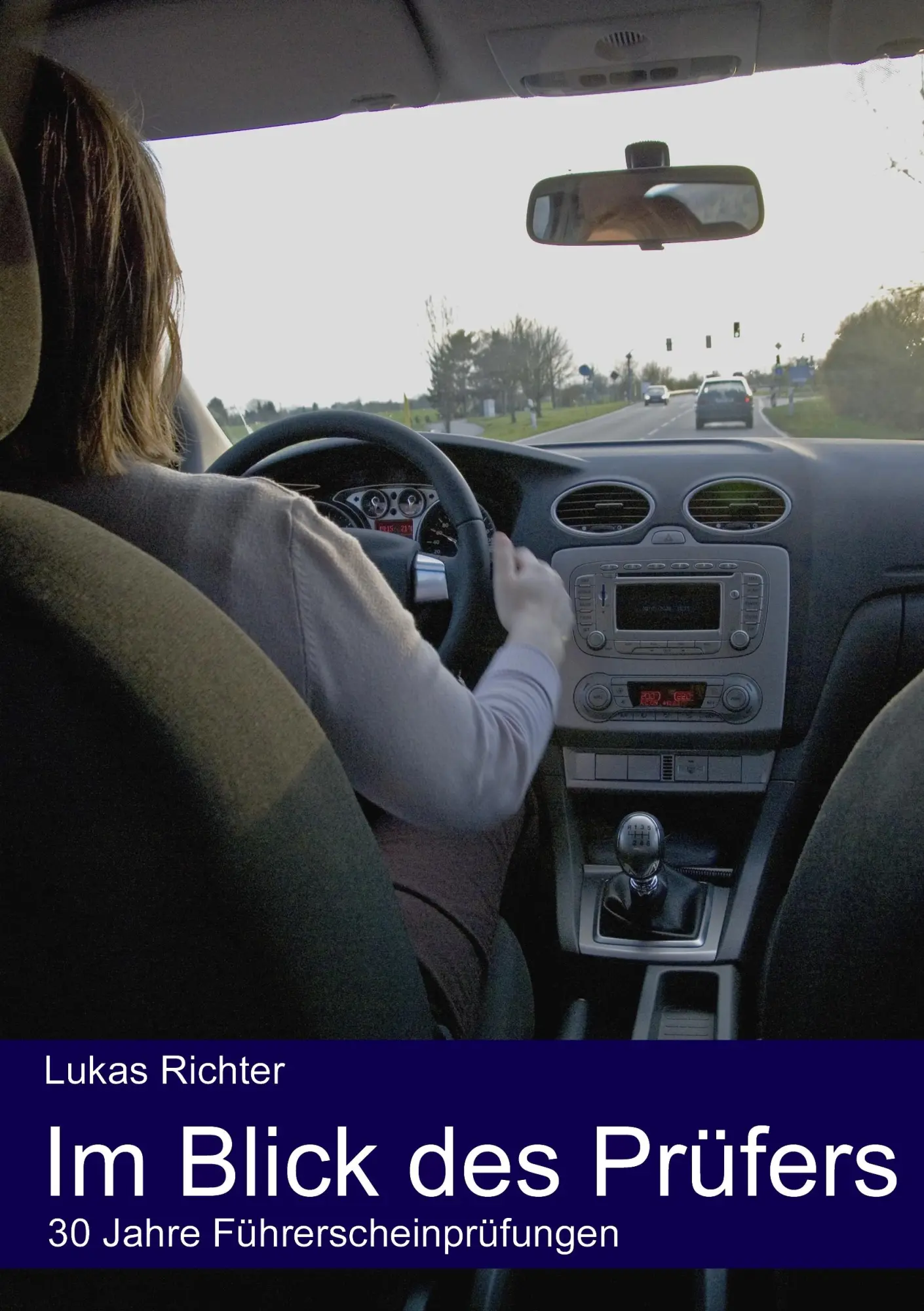 Cover: 9783837025989 | Im Blick des Prüfers | 30 Jahre Führerscheinprüfungen | Lukas Richter