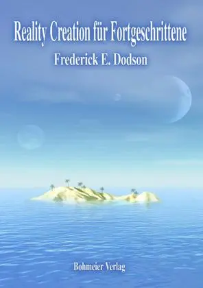 Cover: 9783890945989 | Reality Creation für Fortgeschrittene | Frederick E. Dodson | Buch Cover: 9783890945989 | Reality Creation für Fortgeschrittene | Frederick E. Dodson | Buch