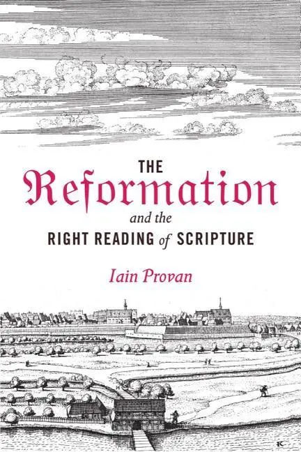 Cover: 9781481306089 | REFORMATION &amp; THE RIGHT READIN | Iain Provan | Buch | Gebunden | 2017