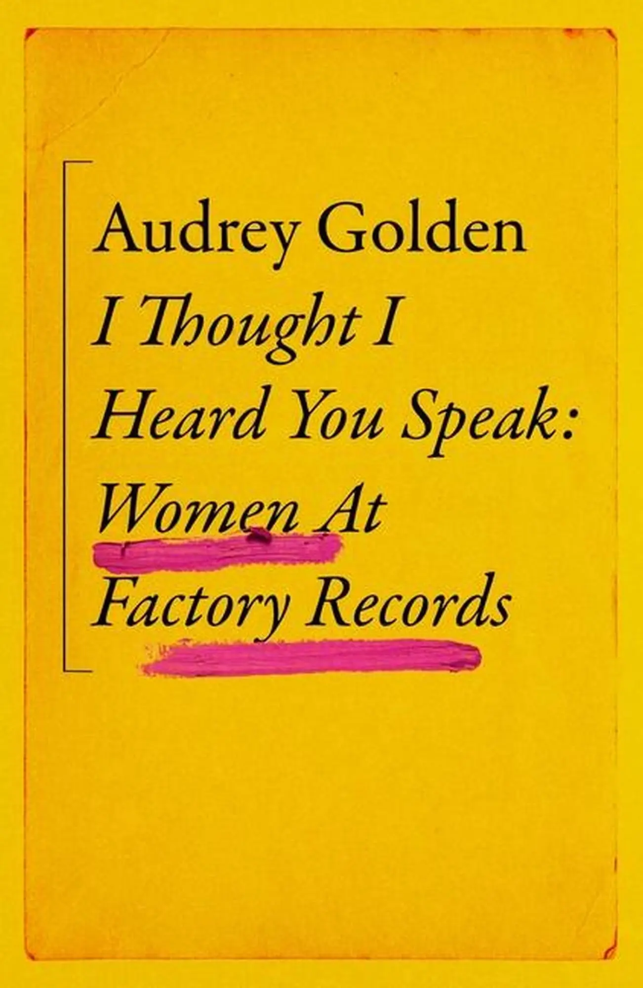 Cover: 9781399606189 | I Thought I Heard You Speak | Women at Factory Records | Audrey Golden