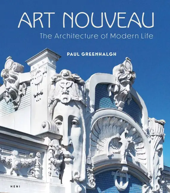 Cover: 9781911736189 | Art Nouveau: The Architecture of Modern Life | Paul Greenhalgh | Buch