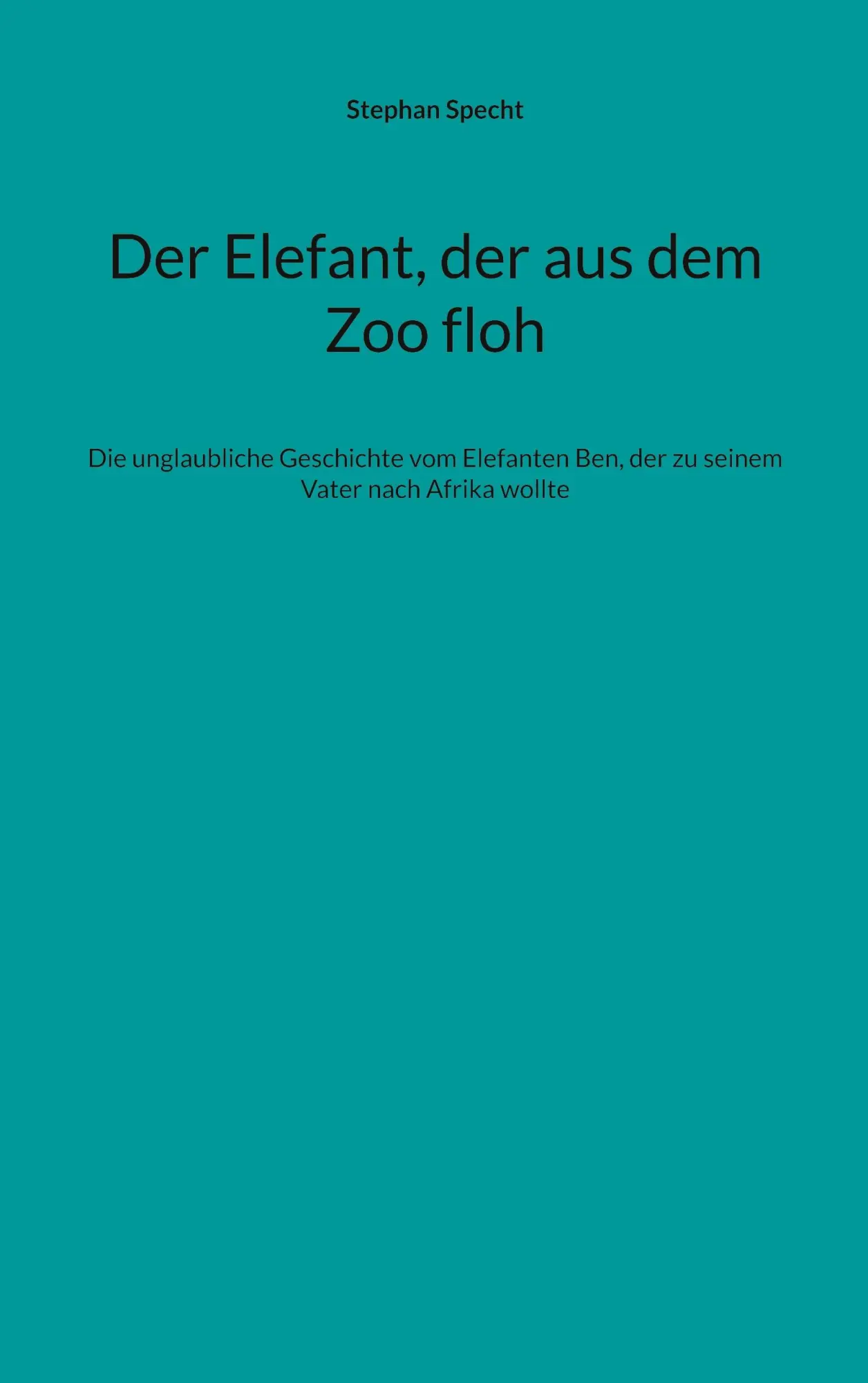 Cover: 9783695106189 | Der Elefant, der aus dem Zoo floh | Stephan Specht | Taschenbuch