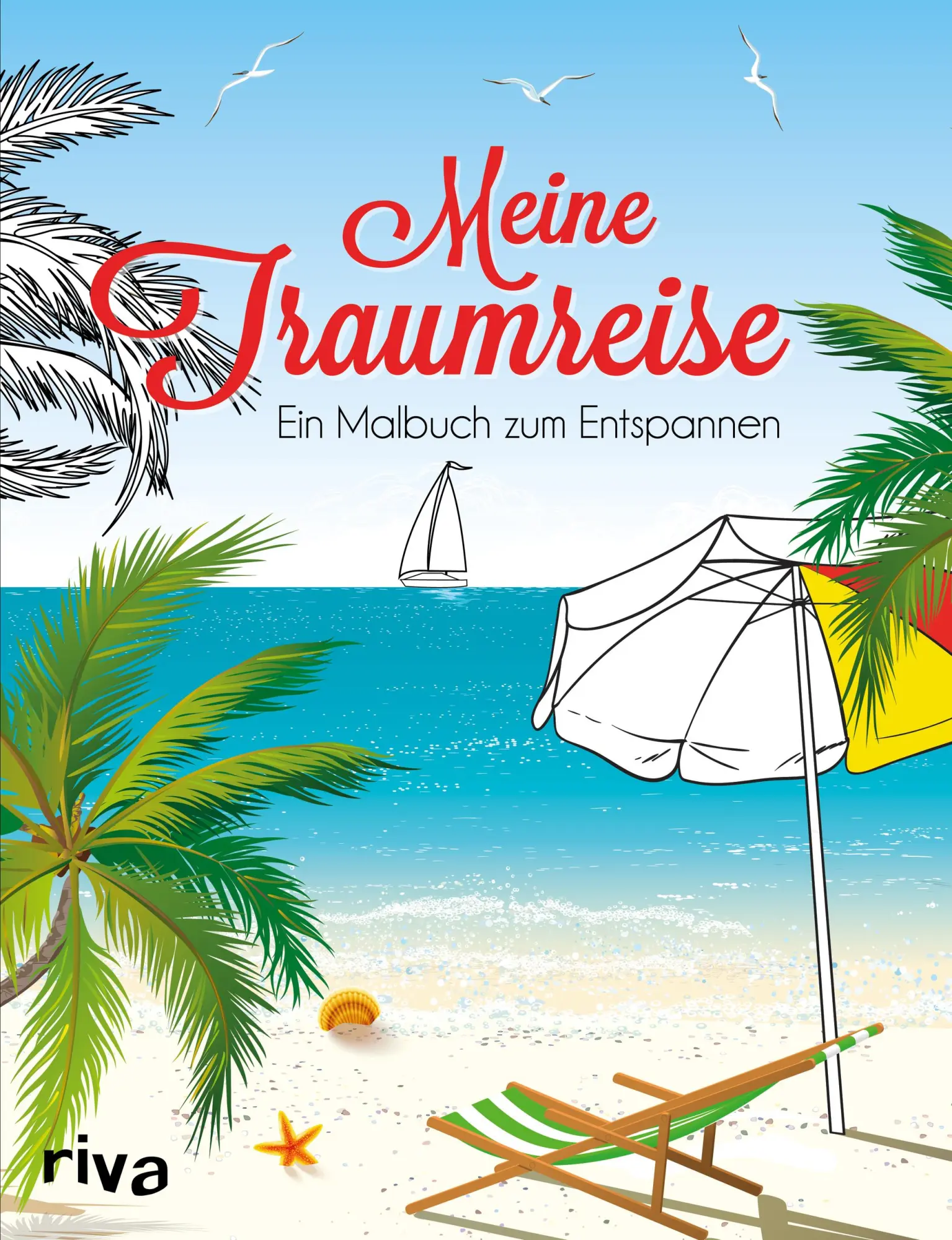 Cover: 9783742316189 | Meine Traumreise | Ein Malbuch zum Entspannen | riva Verlag | Buch