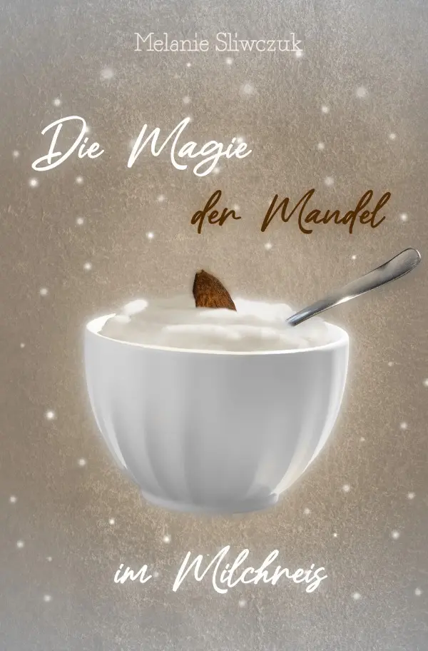 Cover: 9783818716189 | Die Magie der Mandel im Milchreis | Melanie Sliwczuk | Taschenbuch