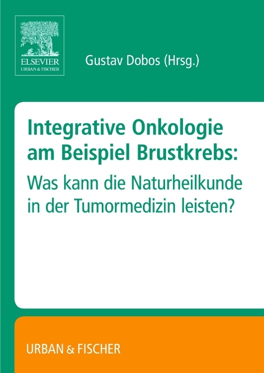 Cover: 9783437316289 | Integrative Onkologie am Beispiel Brustkrebs | Gustav Dobos | Buch