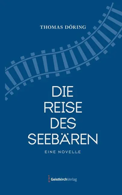 Cover: 9783946036289 | Die Reise des Seebären | Eine Novelle | Thomas Döring | Buch | 96 S.