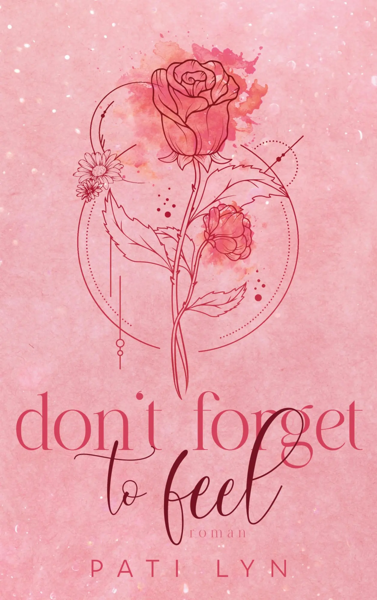 Cover: 9783759776389 | Don't Forget To Feel | Pati Lyn | Taschenbuch | Don't Forget | 356 S.