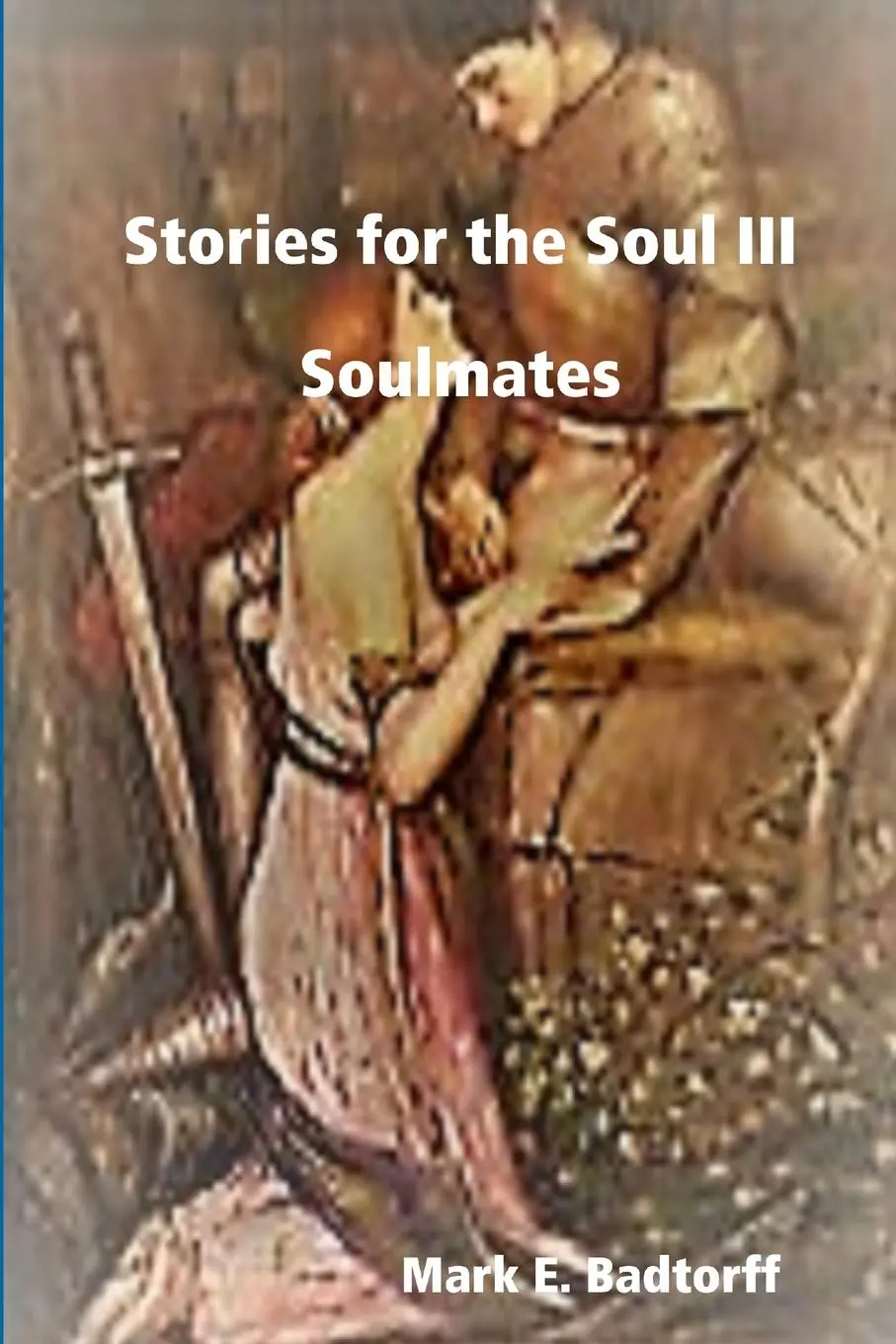 Cover: 9781794756489 | Stories for the Soul III | Mark E. Badtorff | Taschenbuch | Englisch