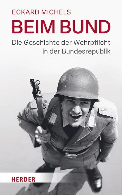 Cover: 9783451396489 | Beim Bund | Die Geschichte der Wehrpflicht in der Bundesrepublik