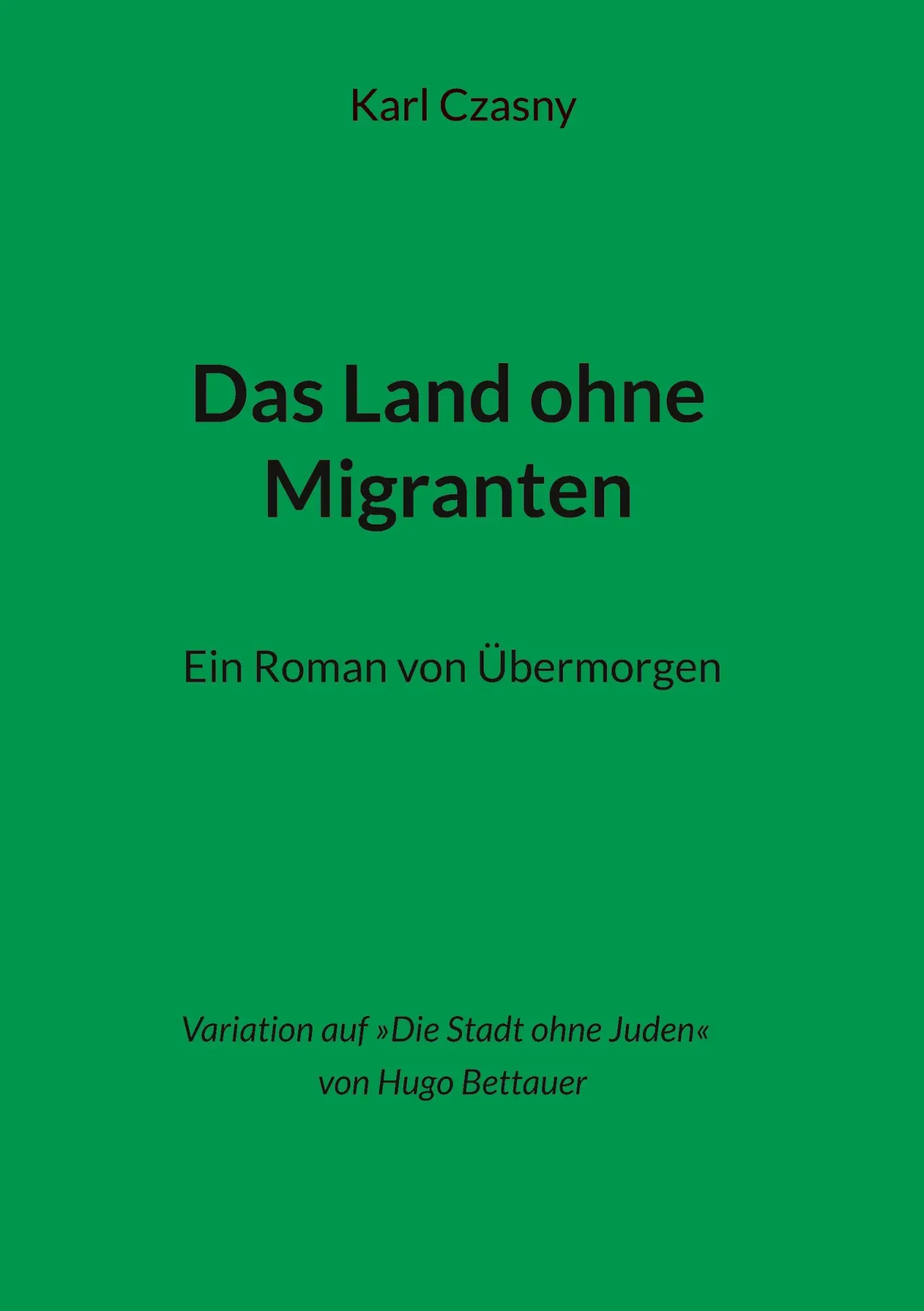 Cover: 9783819226489 | Das Land ohne Migranten | Ein Roman von Übermorgen | Karl Czasny