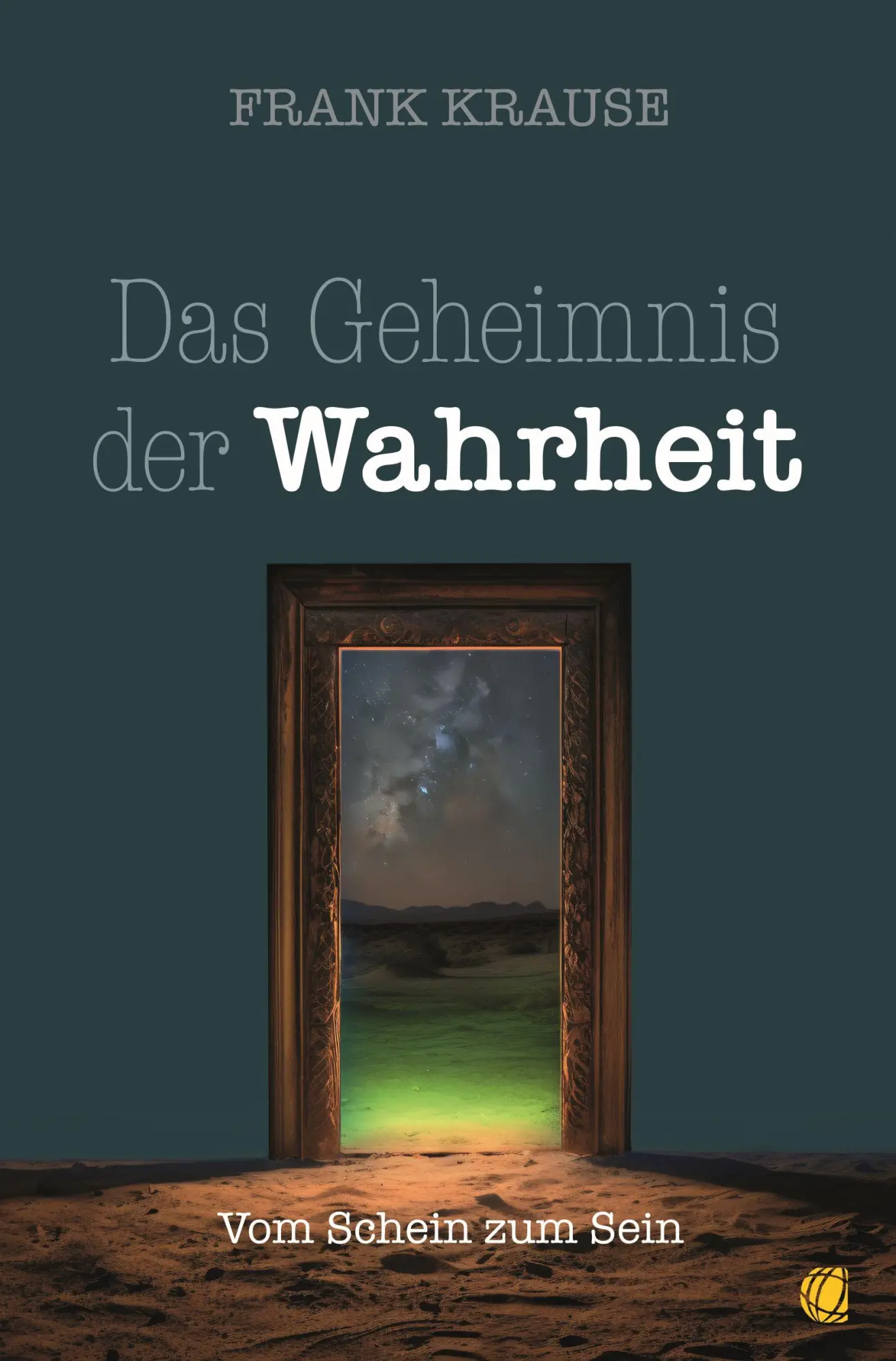 Cover: 9783955786489 | Das Geheimnis der Wahrheit | Vom Schein zum Sein | Frank Krause | Buch