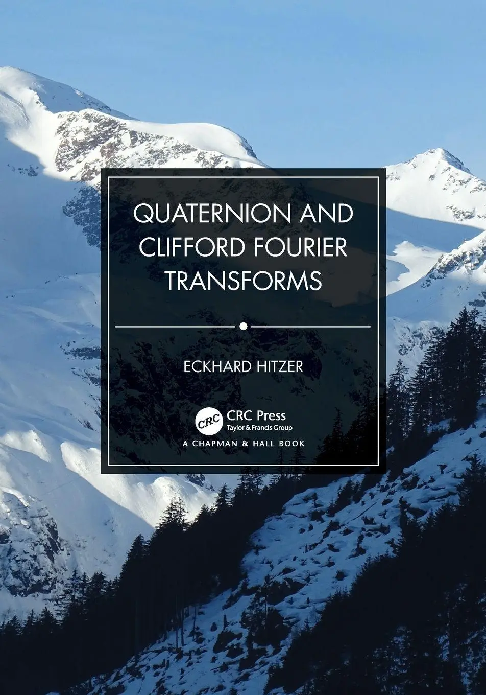 Cover: 9781032026589 | Quaternion and Clifford Fourier Transforms | Eckhard Hitzer | Buch