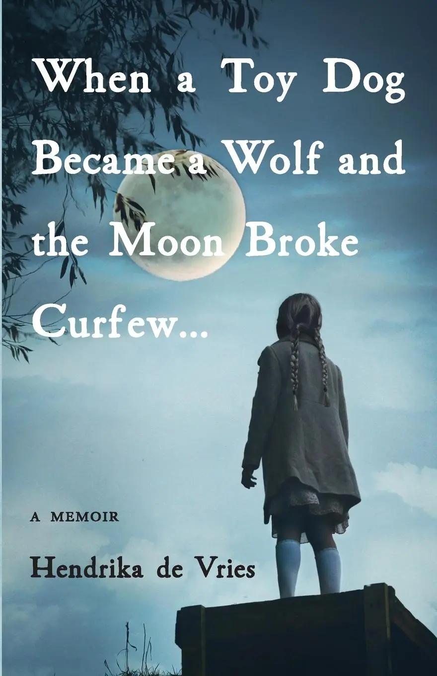 Cover: 9781631526589 | When a Toy Dog Became a Wolf and the Moon Broke Curfew | A Memoir