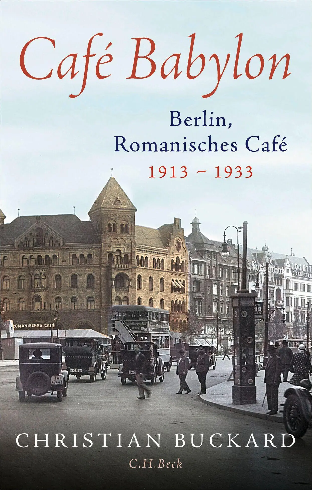 Cover: 9783406836589 | Café Babylon | Berlin, Romanisches Café, 1913-1933 | Christian Buckard