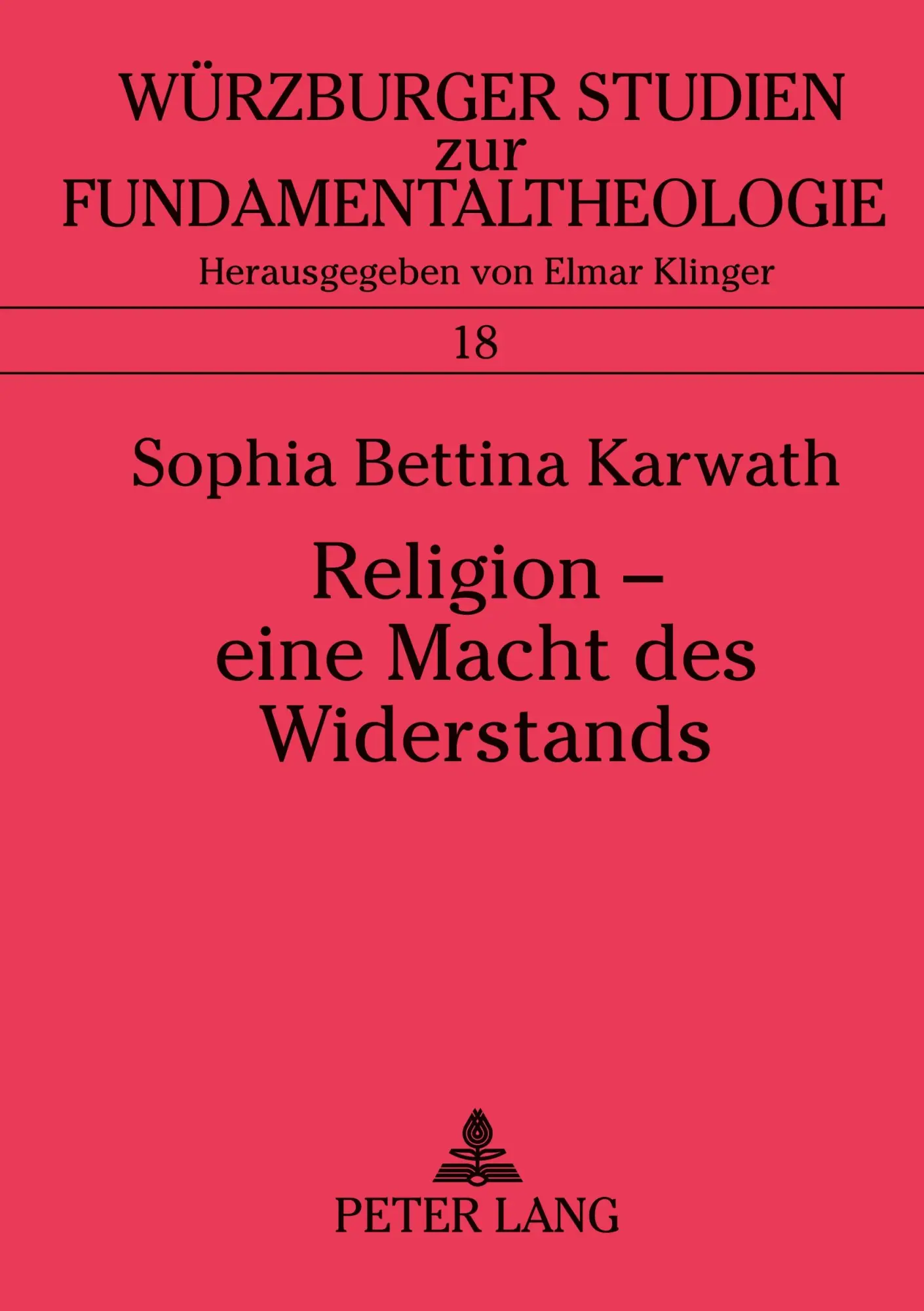 Religion - eine Macht des Widerstands: Der Kontemplationsbegriff Thomas Mertons in einer Welt der Gewalt (Würzburger Studien zur Fundamentaltheologie)