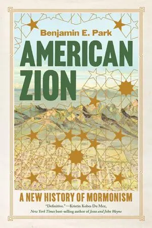 Cover: 9781324096689 | American Zion | A New History of Mormonism | Benjamin E. Park | Buch