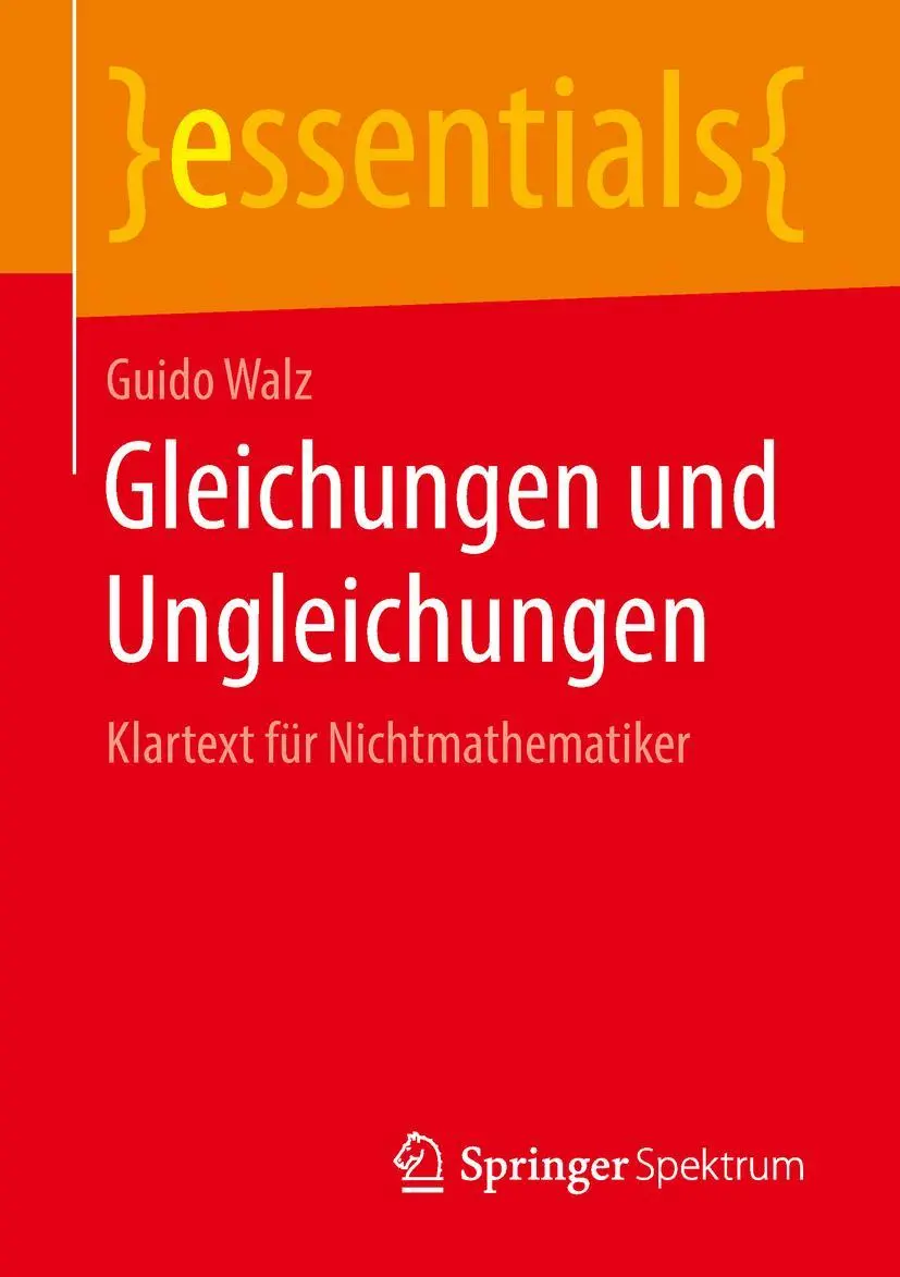 Cover: 9783658216689 | Gleichungen und Ungleichungen | Klartext für Nichtmathematiker | Walz Cover: 9783658216689 | Gleichungen und Ungleichungen | Klartext für Nichtmathematiker | Walz