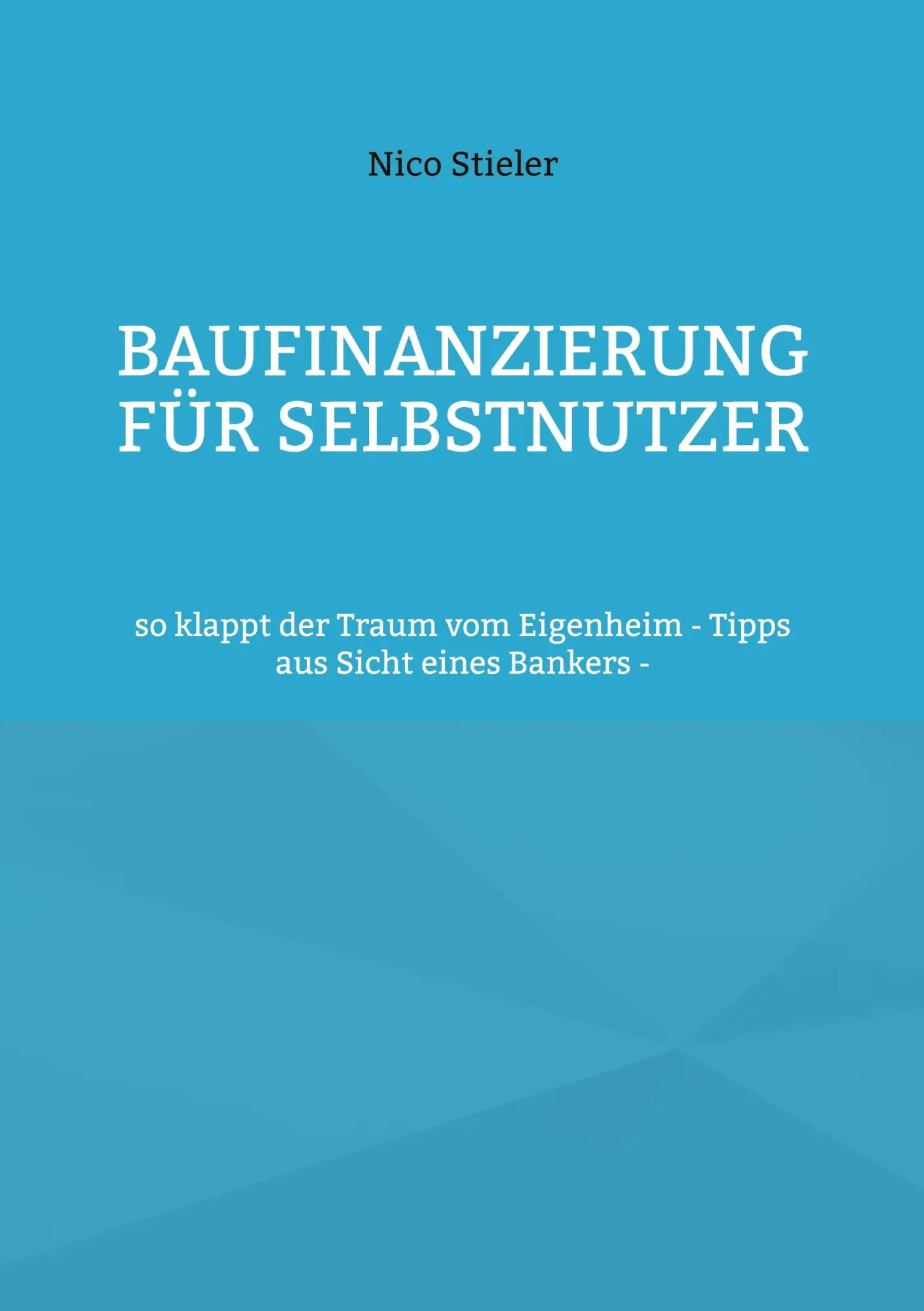 Cover: 9783754316689 | Baufinanzierung für Selbstnutzer | Nico Stieler | Taschenbuch | 90 S.