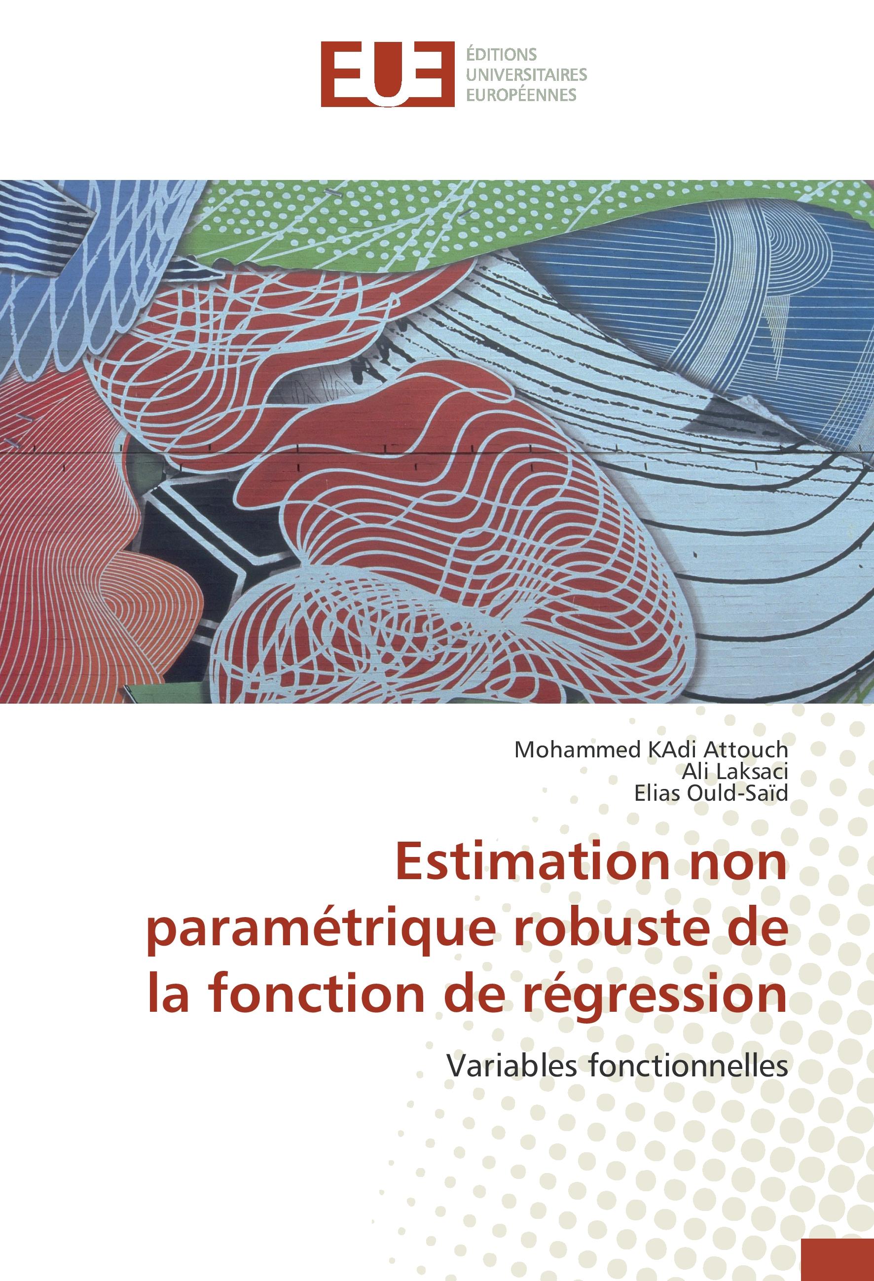Estimation non paramétrique robuste de la fonction de régression | Variables fonctionnelles | Mohammed KAdi Attouch (u. a.) | Taschenbuch | Paperback | 104 S. | Französisch | 2016 | EAN 9786131506789 - Attouch, Mohammed KAdi
