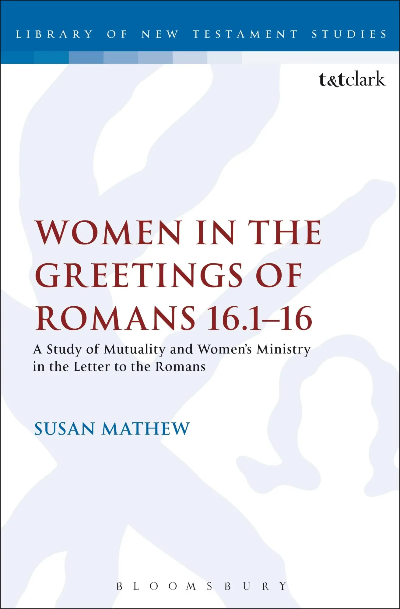 Cover: 9780567656889 | Women in the Greetings of Romans 16.1-16 | Susan Mathew | Taschenbuch
