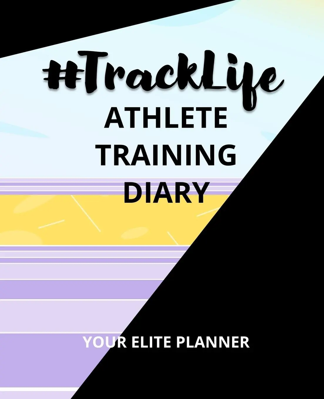 Cover: 9781838436889 | #TrackLife - Athlete Training Diary | Your Elite Planner | Taschenbuch