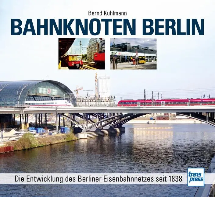 Cover: 9783613716889 | Bahnknoten Berlin | Bernd Kuhlmann | Buch | 352 S. | Deutsch | 2026