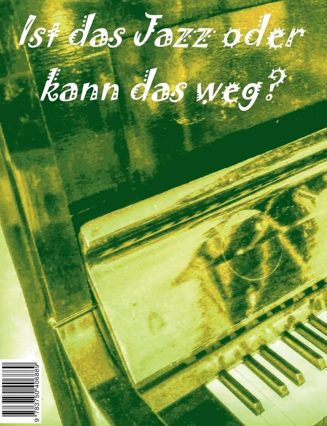 Rückseite: 9783750406889 | Das Desinteressierte Klavier | Jakob von Leuchtapfel (u. a.) | Buch