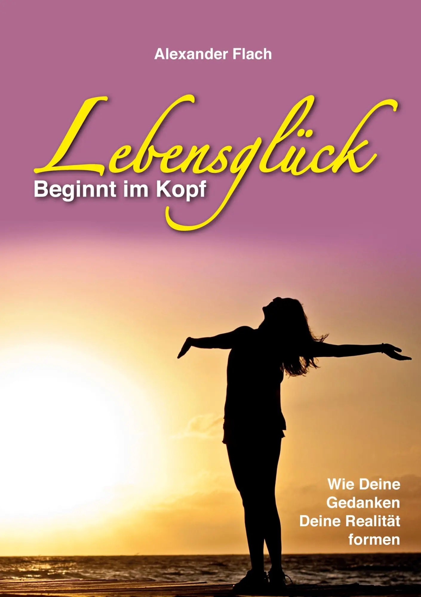 Cover: 9783819276989 | Lebensglück beginnt im Kopf | Wie Deine Gedanken Deine Realität formen
