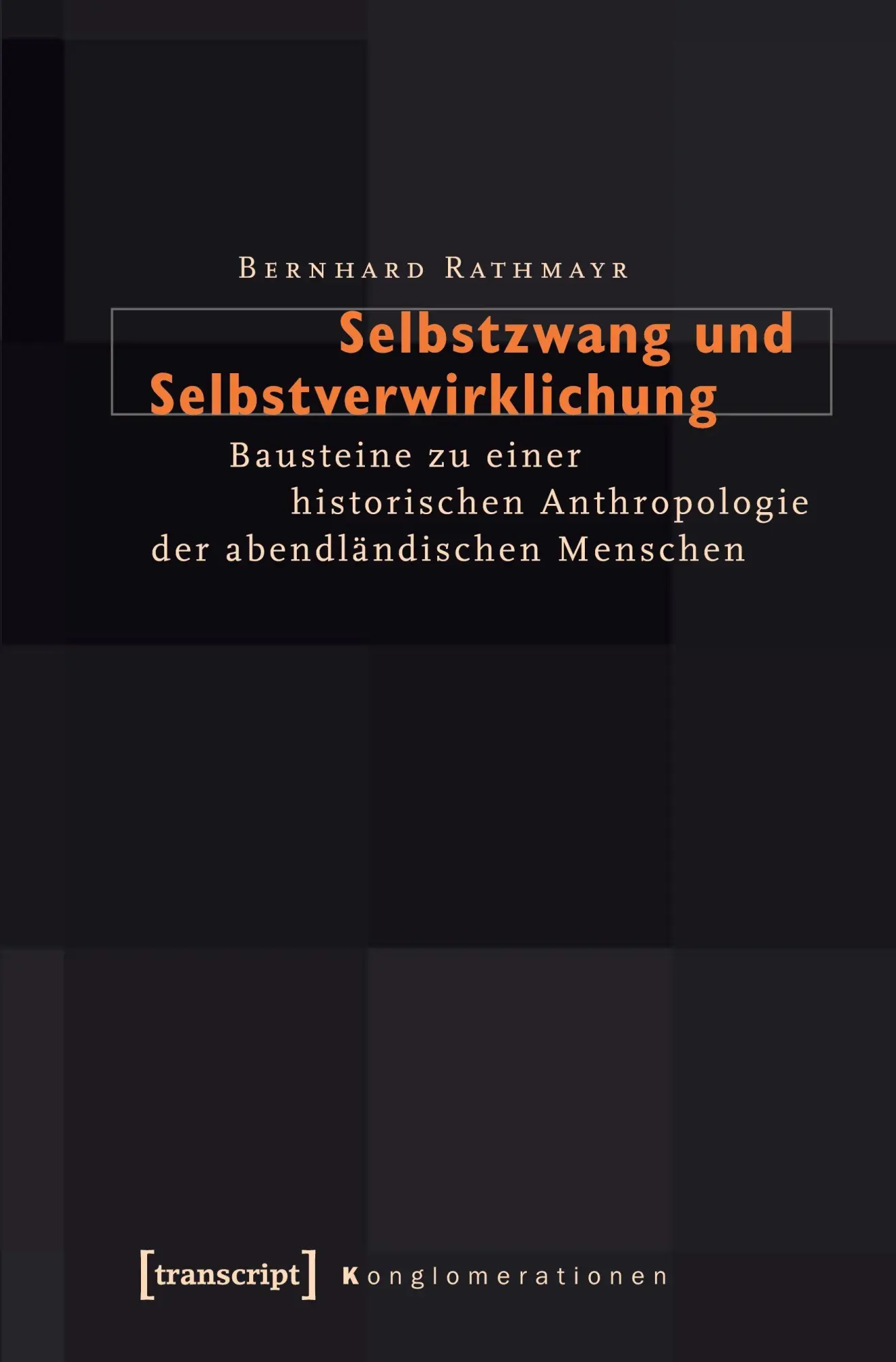 Cover: 9783837616989 | Selbstzwang und Selbstverwirklichung | Bernhard Rathmayr | Taschenbuch