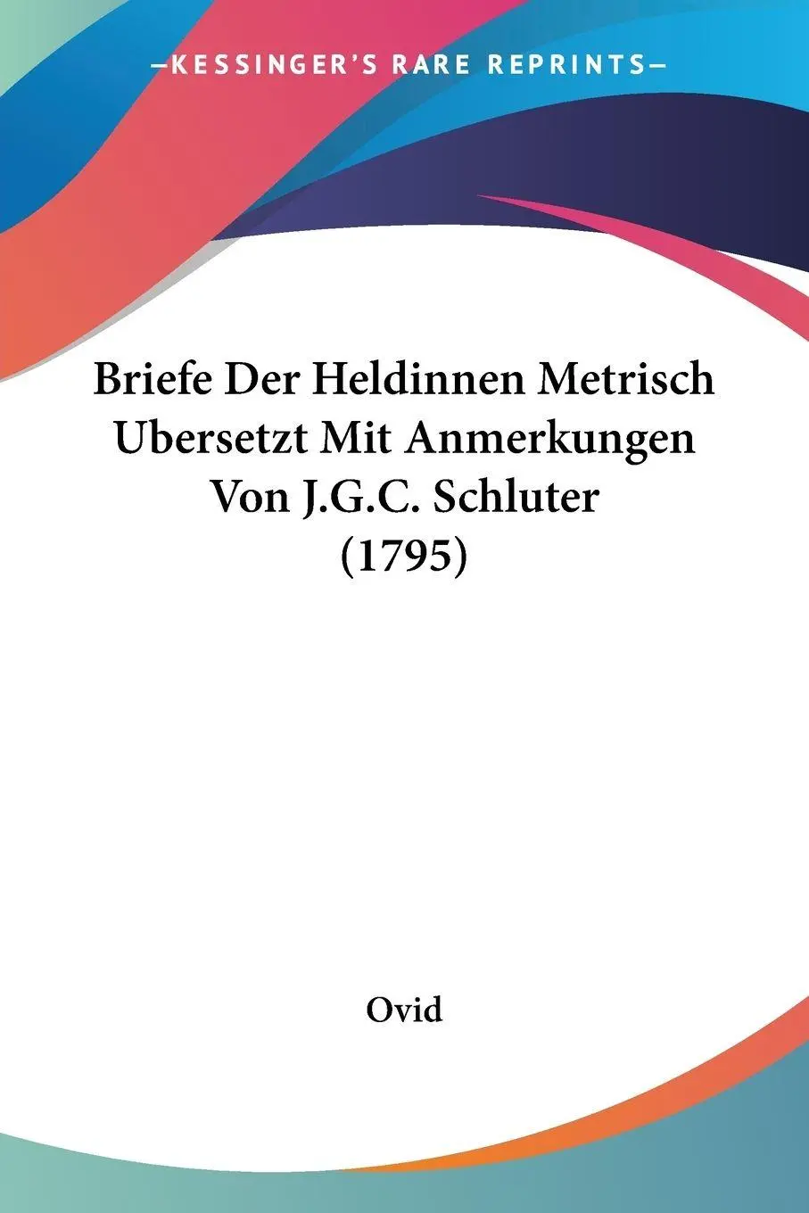 Cover: 9781104627089 | Briefe Der Heldinnen Metrisch Ubersetzt Mit Anmerkungen Von J.G.C....