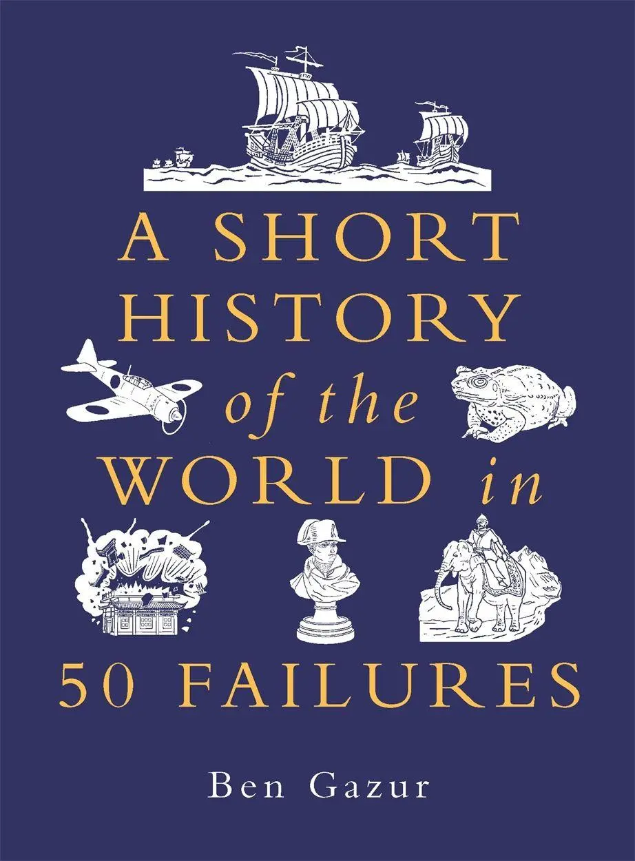 Cover: 9781789297089 | A Short History of the World in 50 Failures | Ben Gazur | Taschenbuch