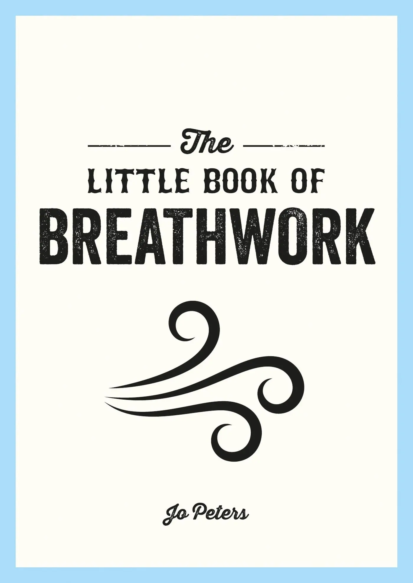 Cover: 9781800077089 | The Little Book of Breathwork | Jo Peters | Taschenbuch | Englisch