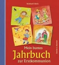 Cover: 9783766607089 | Mein buntes Jahrbuch zur Erstkommunion | Reinhard Abeln | Buch | 2006