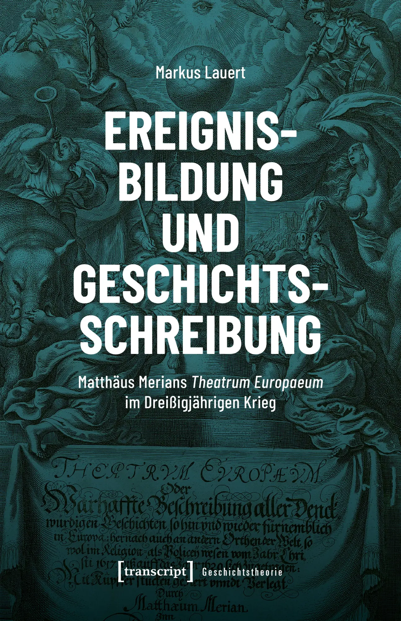 Cover: 9783837677089 | Ereignisbildung und Geschichtsschreibung | Markus Lauert | Taschenbuch